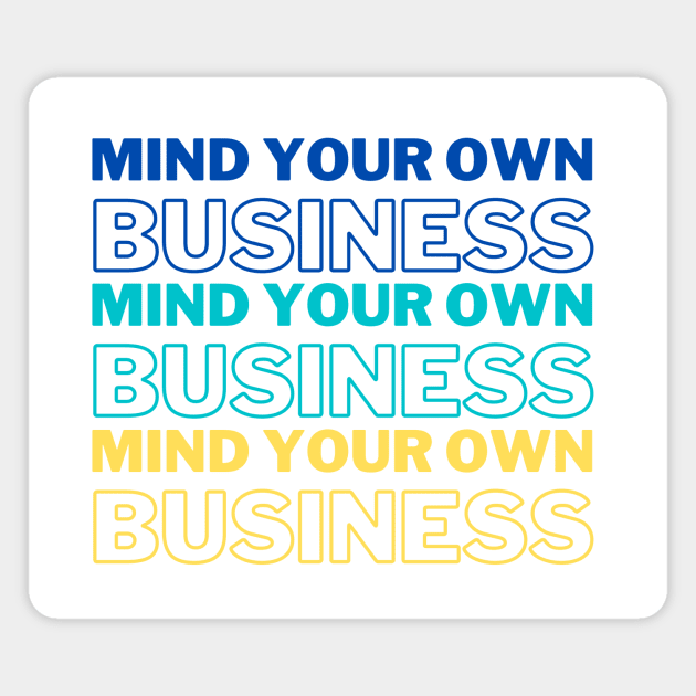 Mind Your Business Introvert Gift Magnet by A.P.
